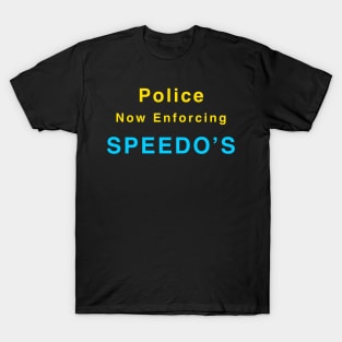 Warning - Police Now Enforcing Speedo's T-Shirt